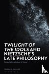 Brobjer, Thomas H. (Uppsala University, Sweden) - 'Twilight of the Idols' and Nietzsche’s Late Philosophy