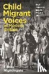 Nightingale, Dr Eithne (Queen Mary University of London - Child Migrant Voices in Modern Britain