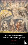 Dyck, Denae (University of Victoria - Biblical Wisdom and the Victorian Literary Imagination