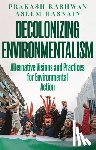 Kashwan, Prakash (University of Connecticut, Hasnain, Aseem (Bridgewater State University - Decolonizing Environmentalism