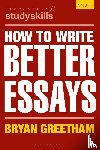 Greetham, Bryan (University of Durham - How to Write Better Essays