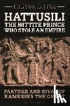 Bryce, Trevor (University of Queensland - Hattusili, the Hittite Prince Who Stole an Empire