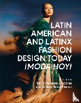  - Latin American and Latinx Fashion Design Today - ¡Moda Hoy!