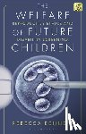 Bennett, Dr Rebecca (University of Manchester - The Welfare of Future Children