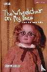 Kelly, Sonya - The Wheelchair on My Face