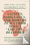 Fairman, H.W., Ladipo, Duro, Hawariat, Tekle, Zirimu, Elvania Namukwaya - Global Theatre Anthologies: Ancient, Indigenous and Modern Plays from Africa and the Diaspora