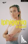 Owen, Gary (Author) - Iphigenia in Splott