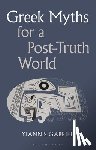 Gabriel, Yiannis - Greek Myths for a Post-Truth World