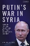 Borshchevskaya, Dr. Anna (The Washington Institute for Near East Policy - Putin's War in Syria