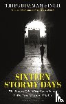 Singh, Tripurdaman - Sixteen Stormy Days