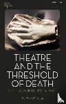 Gough, Kathleen (Academic Marketing) - Theatre and the Threshold of Death