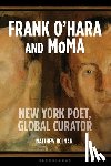 Holman, Matthew (the University of Hertfordshire - Frank O’Hara and MoMA