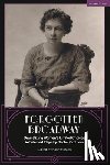 Crothers, Rachel - Forgotten Broadway: Dramatizing Women's Limited Choices in Selected Plays by Rachel Crothers