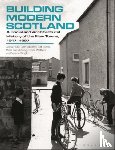 Fair, Alistair (University of Edinburgh, Abrams, Lynn (University of Glasgow, Breen, Kat (University of Edinburgh, Glendinning, Miles (University of Edinburgh - Building Modern Scotland