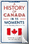 Keshen, Jeff (University of Regina, Blake, Raymond B. (University of Regina - A History of Canada in 15 Moments