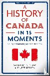 Keshen, Jeff (University of Regina, Blake, Raymond B. (University of Regina - A History of Canada in 15 Moments