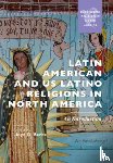  - Latin American and US Latino Religions in North America - An Introduction
