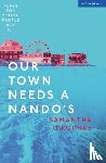 O'Rourke, Samantha - Our Town Needs a Nando's