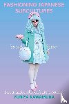 Kawamura, Yuniya (Fashion Institute of Technology - Fashioning Japanese Subcultures