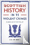 Heren, Louise (Oxford Brookes University - Scottish History in 15 Violent Crimes