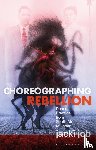 job, jacki - Choreographing Rebellion