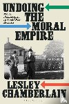 Chamberlain, Lesley - Undoing the Moral Empire