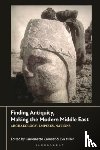  - Finding Antiquity, Making the Modern Middle East - Archaeology, Empires, Nations