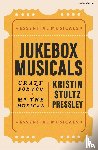 Pressley, Kristin Stultz (American Broadway Historian) - Jukebox Musicals