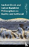  - Ancient Greek and Indian Buddhist Philosophers on Reality and Selfhood