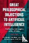 Dietrich, Eric (Binghamton University, Fields, Chris (Independent Scholar), Sullins, John P. (Sonoma State University, Heuveln, Bram Van (Rensselaer Polytechnic Institute - Great Philosophical Objections to Artificial Intelligence