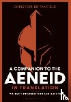 Tanfield, Christopher (Classics Teacher - A Companion to the Aeneid in Translation: Volume 1