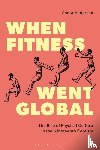 Heffernan, Conor (Ulster University - When Fitness Went Global