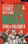 Wilson, Sasha, Cullen, Joseph - The Brief Life & Mysterious Death of Boris III, King of Bulgaria
