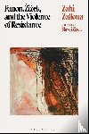 Zalloua, Zahi (Department of Foreign Languages and Literatures / Whitman College - Fanon, Zizek, and the Violence of Resistance