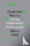 Zizek, Slavoj (Birkbeck Institute for Humanities - Quantum History