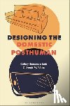 Reid, Colbey Emmerson (Columbia College Chicago, Weiss, Dennis M. (York College of Pennsylvania - Designing the Domestic Posthuman
