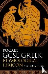 Mackenzie, Caroline K. (Independent Scholar and Private Tutor - Pocket GCSE Greek Etymological Lexicon