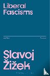 Zizek, Slavoj (Birkbeck Institute for Humanities - Liberal Fascisms