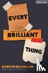 Macmillan, Duncan - Every Brilliant Thing