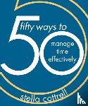 Cottrell, Stella (Writer - 50 Ways to Manage Time Effectively