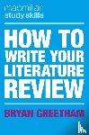 Greetham, Bryan (University of Durham - How to Write Your Literature Review
