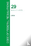 Office of the Federal Register - Code of Federal Regulations Title 29, Volume 4, July 1, 2015