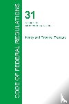 Office of the Federal Register - Code of Federal Regulations Title 31, Volume 1, July 1, 2015