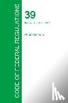 Office of the Federal Register - Code of Federal Regulations Title 39, Volume 1, July 1, 2015