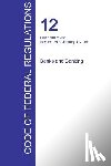 Office of the Federal Register (Cfr) - CFR 12, Part 1100 to end, Banks and Banking, January 01, 2016 (Volume 10 of 10)