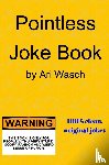 Wasch, Ari - Pointless Joke Book