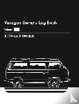 Yorba, Daniel - Vanagon Owners Log Book Hardcover