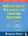Sharma, Himanshu - Maths and Stats for Web Analytics and Conversion Optimization
