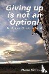Simoes, Mario - Giving Up is Not an Option!