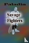 Roche, Joseph - Savage Fighters: Paladin